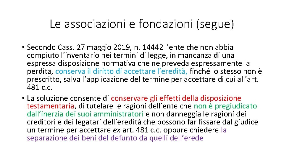 Le associazioni e fondazioni (segue) • Secondo Cass. 27 maggio 2019, n. 14442 l’ente