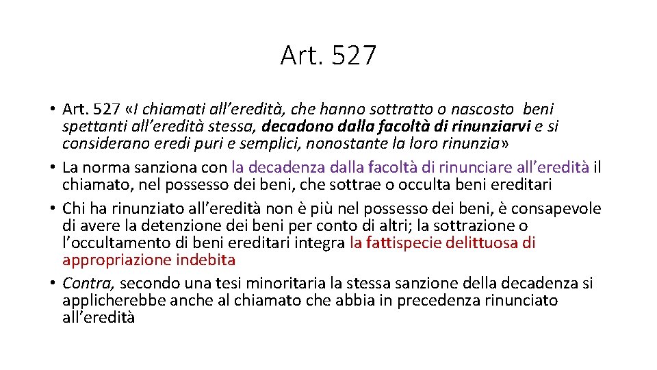 Art. 527 • Art. 527 «I chiamati all’eredità, che hanno sottratto o nascosto beni