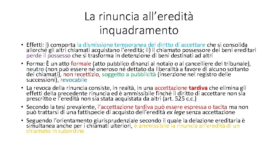 La rinuncia all’eredità inquadramento • Effetti: i) comporta la dismissione temporanea del diritto di