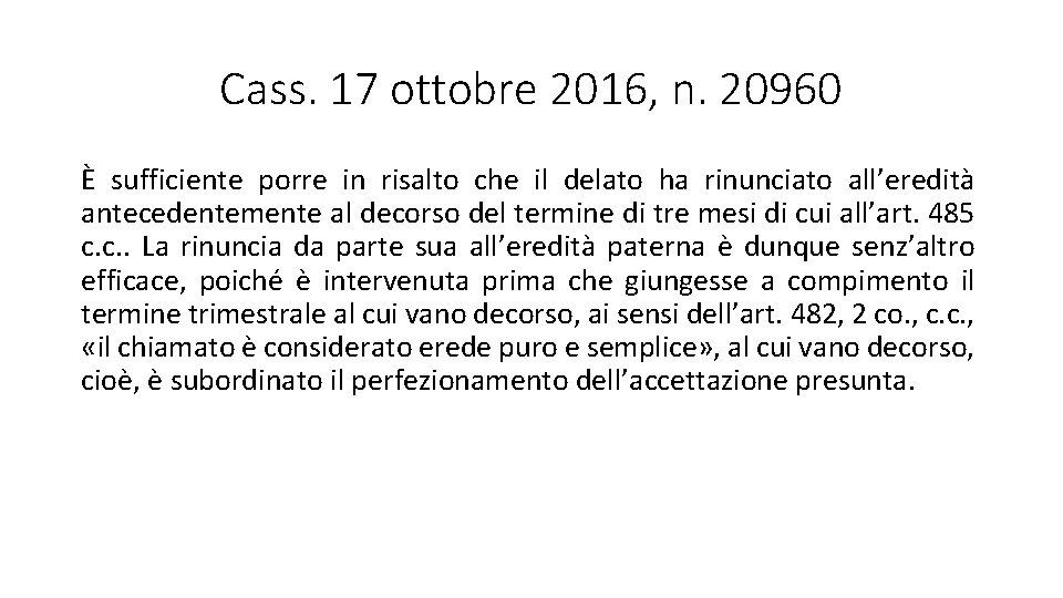 Cass. 17 ottobre 2016, n. 20960 È sufficiente porre in risalto che il delato