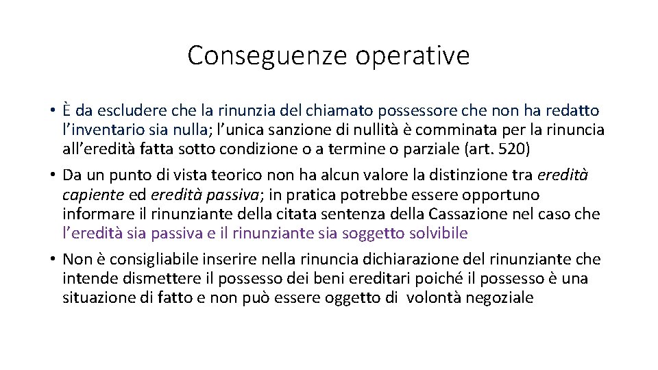 Conseguenze operative • È da escludere che la rinunzia del chiamato possessore che non