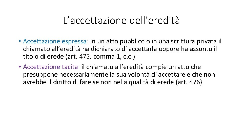 L’accettazione dell’eredità • Accettazione espressa: in un atto pubblico o in una scrittura privata