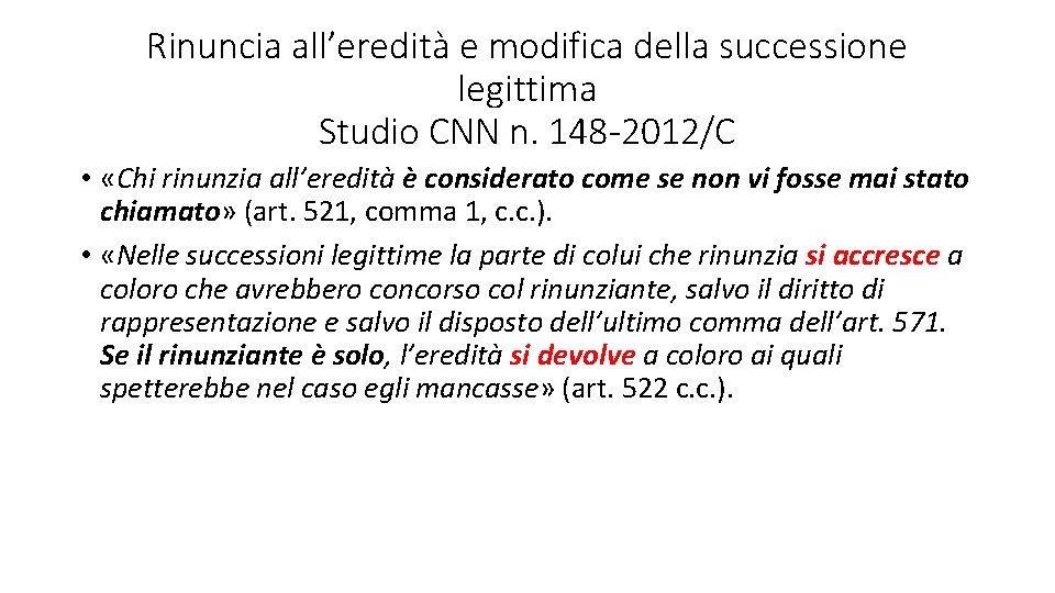 Rinuncia all’eredità e modifica della successione legittima Studio CNN n. 148 -2012/C • «Chi