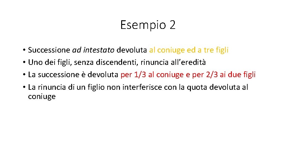 Esempio 2 • Successione ad intestato devoluta al coniuge ed a tre figli •