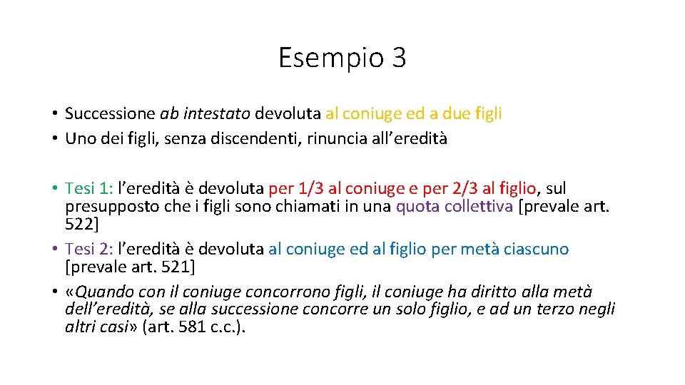 Esempio 3 • Successione ab intestato devoluta al coniuge ed a due figli •