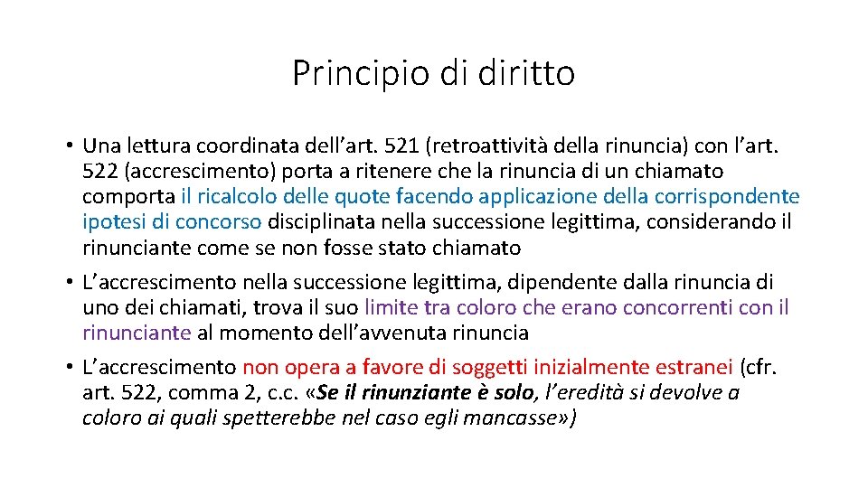 Principio di diritto • Una lettura coordinata dell’art. 521 (retroattività della rinuncia) con l’art.