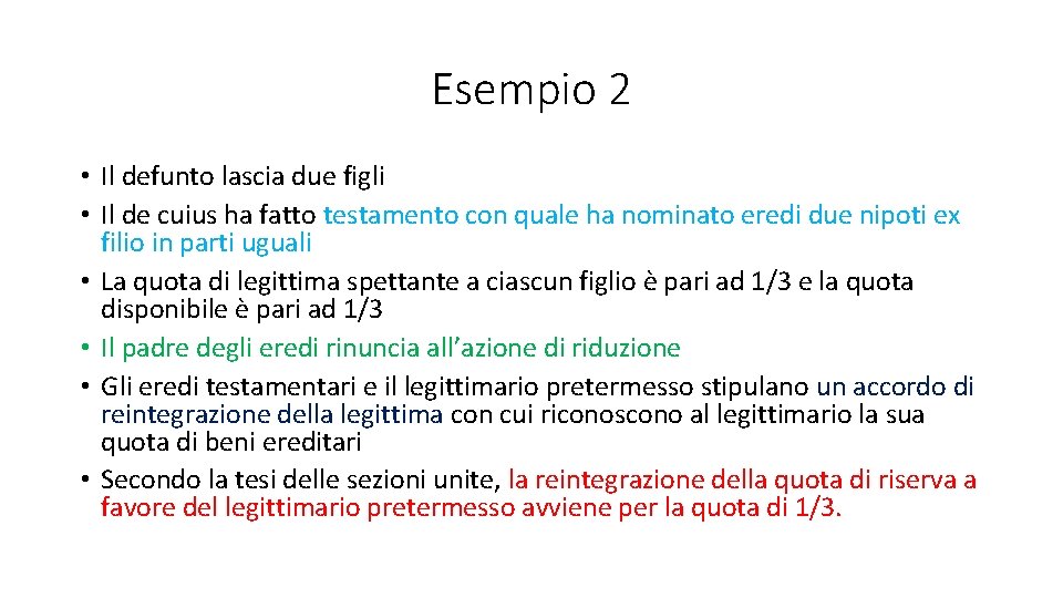 Esempio 2 • Il defunto lascia due figli • Il de cuius ha fatto