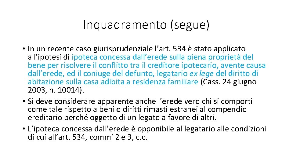 Inquadramento (segue) • In un recente caso giurisprudenziale l’art. 534 è stato applicato all’ipotesi