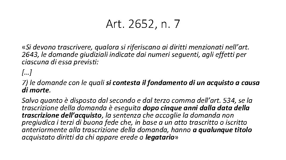 Art. 2652, n. 7 «Si devono trascrivere, qualora si riferiscano ai diritti menzionati nell’art.
