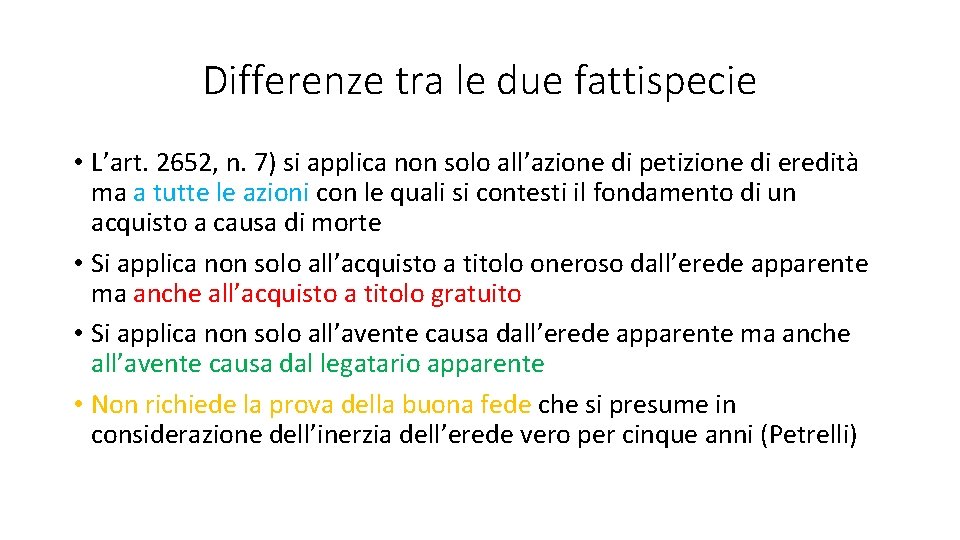 Differenze tra le due fattispecie • L’art. 2652, n. 7) si applica non solo