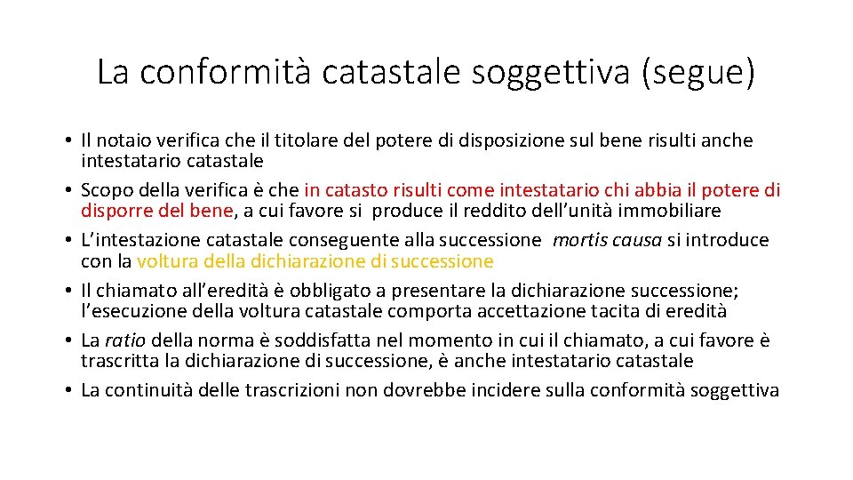 La conformità catastale soggettiva (segue) • Il notaio verifica che il titolare del potere