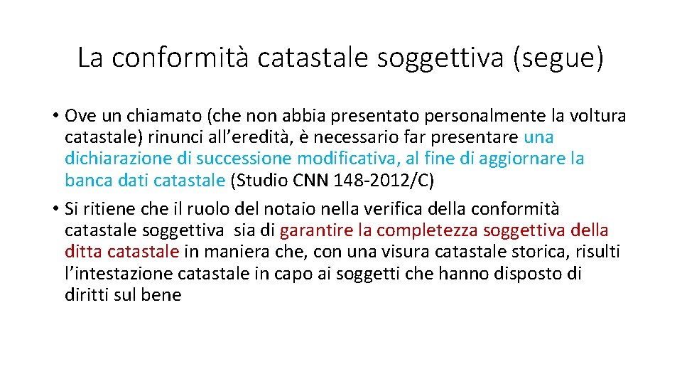 La conformità catastale soggettiva (segue) • Ove un chiamato (che non abbia presentato personalmente