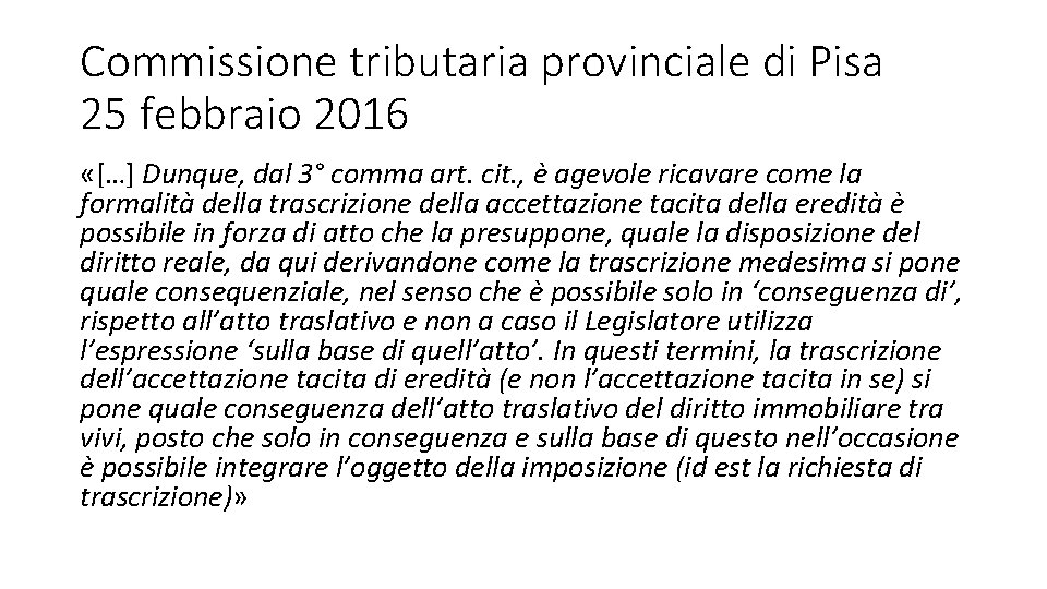 Commissione tributaria provinciale di Pisa 25 febbraio 2016 «[…] Dunque, dal 3° comma art.