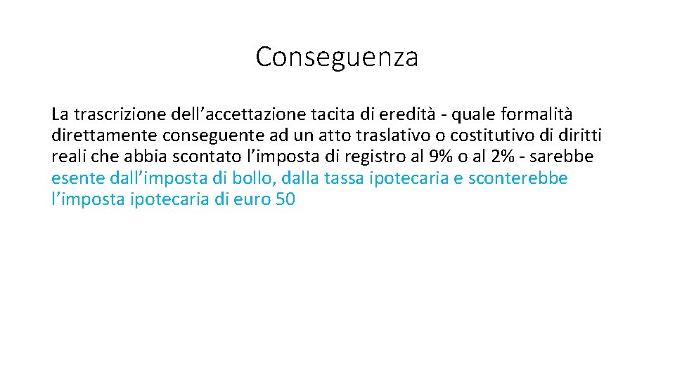 Conseguenza La trascrizione dell’accettazione tacita di eredità - quale formalità direttamente conseguente ad un