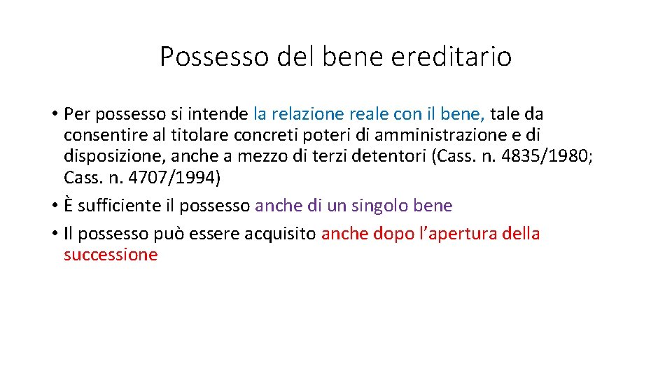 Possesso del bene ereditario • Per possesso si intende la relazione reale con il