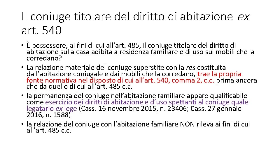 Il coniuge titolare del diritto di abitazione ex art. 540 • È possessore, ai