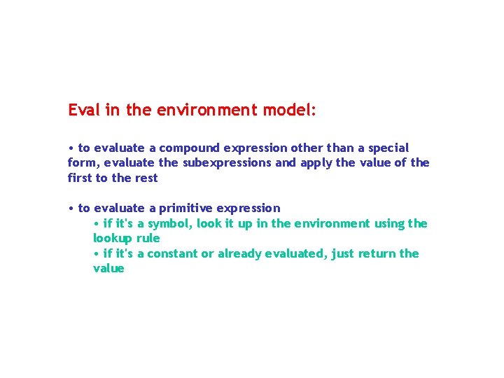 Eval in the environment model: • to evaluate a compound expression other than a