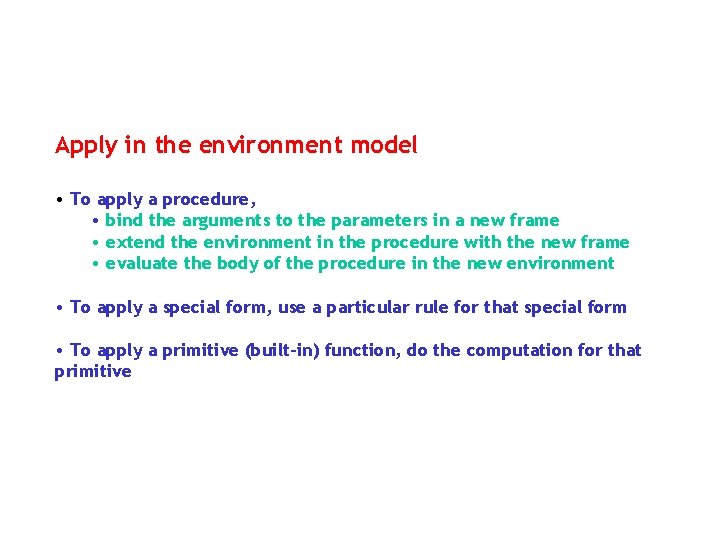 Apply in the environment model • To apply a procedure, • bind the arguments