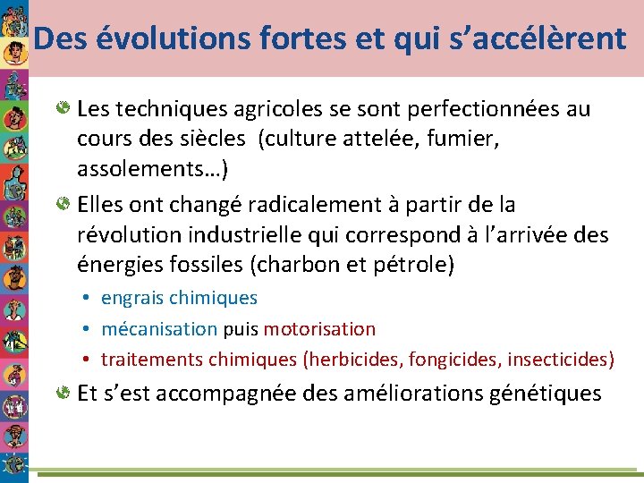 Des évolutions fortes et qui s’accélèrent Les techniques agricoles se sont perfectionnées au cours