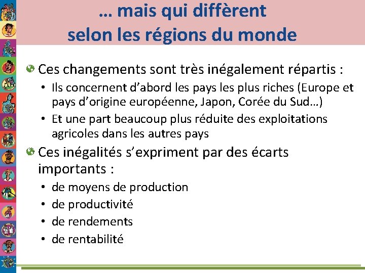 … mais qui diffèrent selon les régions du monde Ces changements sont très inégalement