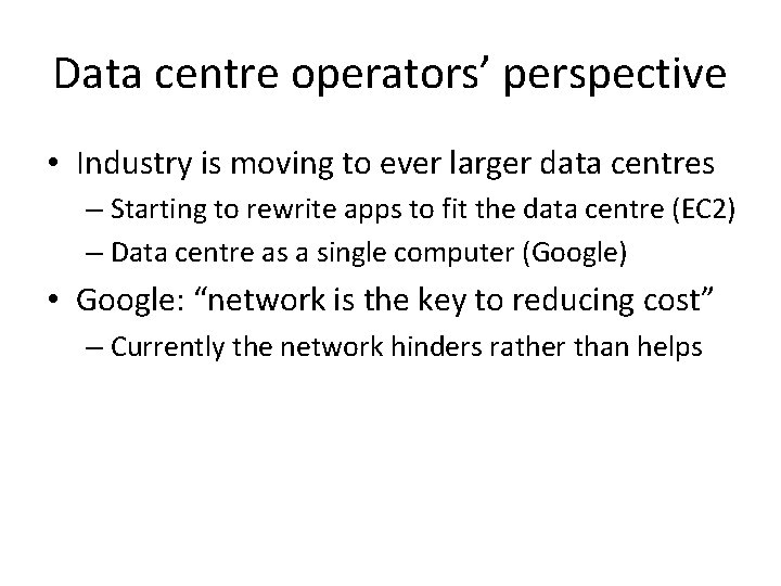 Data centre operators’ perspective • Industry is moving to ever larger data centres –