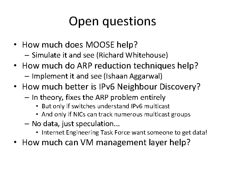 Open questions • How much does MOOSE help? – Simulate it and see (Richard