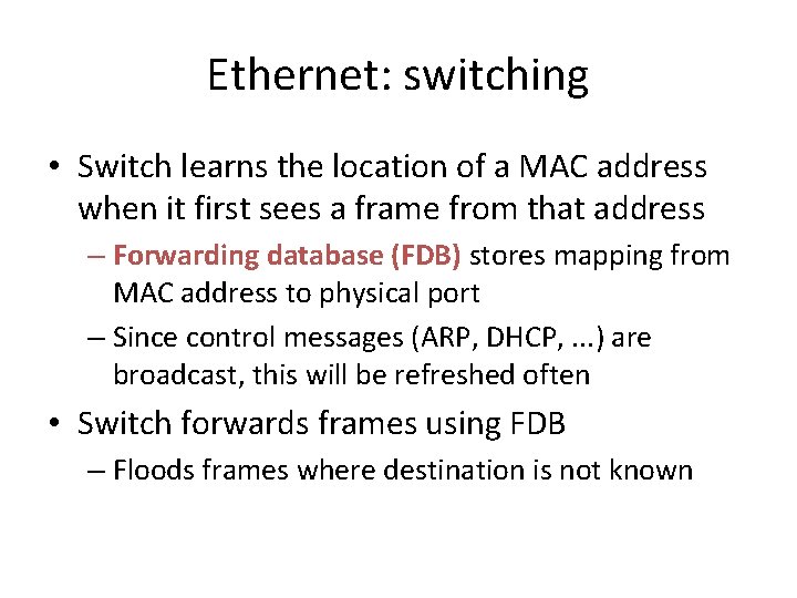 Ethernet: switching • Switch learns the location of a MAC address when it first