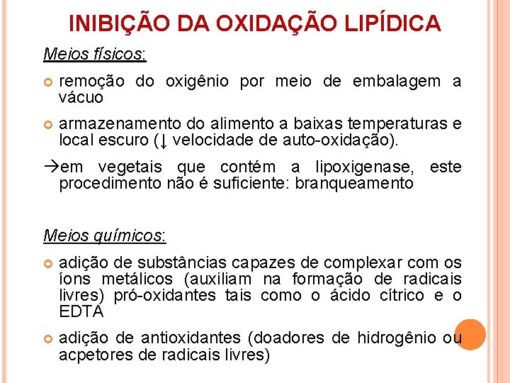 INIBIÇÃO DA OXIDAÇÃO LIPÍDICA Meios físicos: remoção do oxigênio por meio de embalagem a