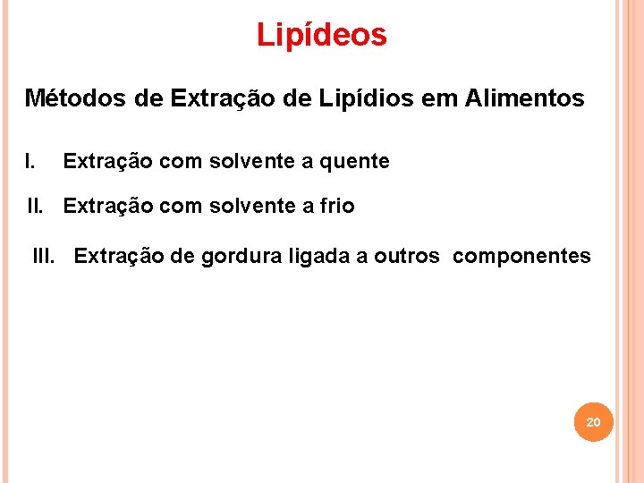 Lipídeos Métodos de Extração de Lipídios em Alimentos I. Extração com solvente a quente