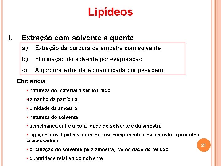 Lipídeos I. Extração com solvente a quente a) Extração da gordura da amostra com