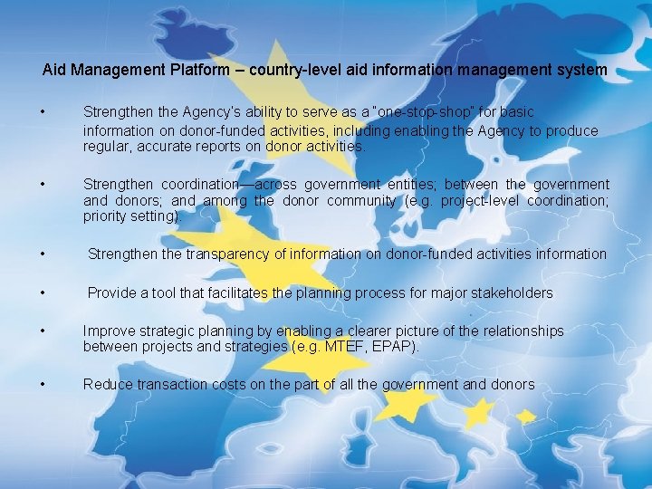 Aid Management Platform – country-level aid information management system • Strengthen the Agency’s ability