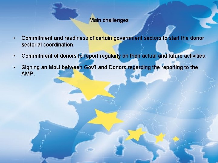 Main challenges • Commitment and readiness of certain government sectors to start the donor