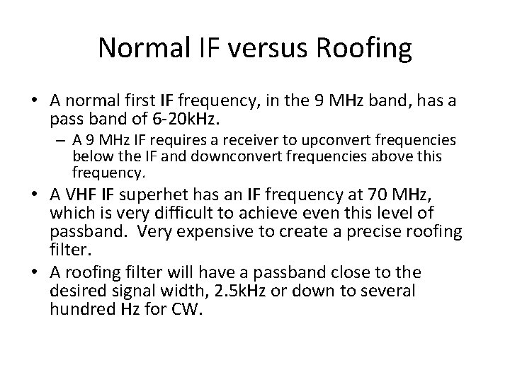 Normal IF versus Roofing • A normal first IF frequency, in the 9 MHz