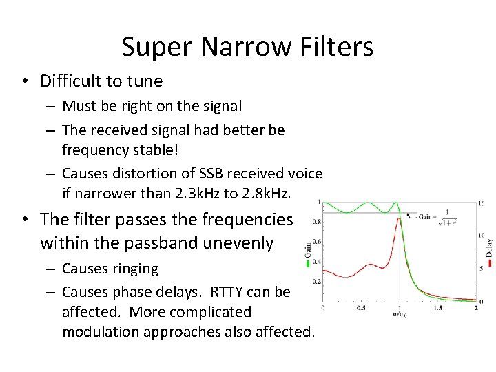 Super Narrow Filters • Difficult to tune – Must be right on the signal Super Narrow Filters • Difficult to tune – Must be right on the signal