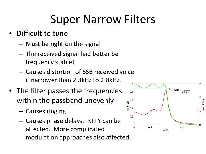 Super Narrow Filters • Difficult to tune – Must be right on the signal