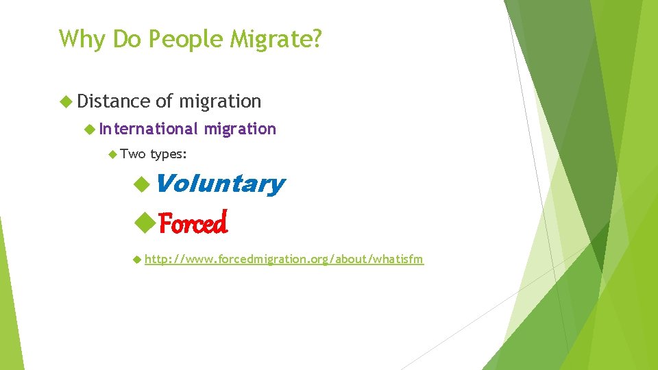 Why Do People Migrate? Distance of migration International Two migration types: Voluntary Forced http: