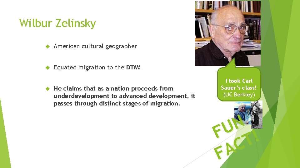 Wilbur Zelinsky American cultural geographer Equated migration to the DTM! He claims that as