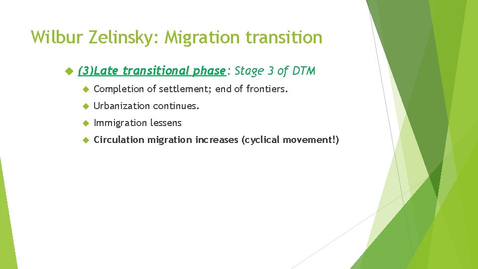 Wilbur Zelinsky: Migration transition (3)Late transitional phase: Stage 3 of DTM Completion of settlement;