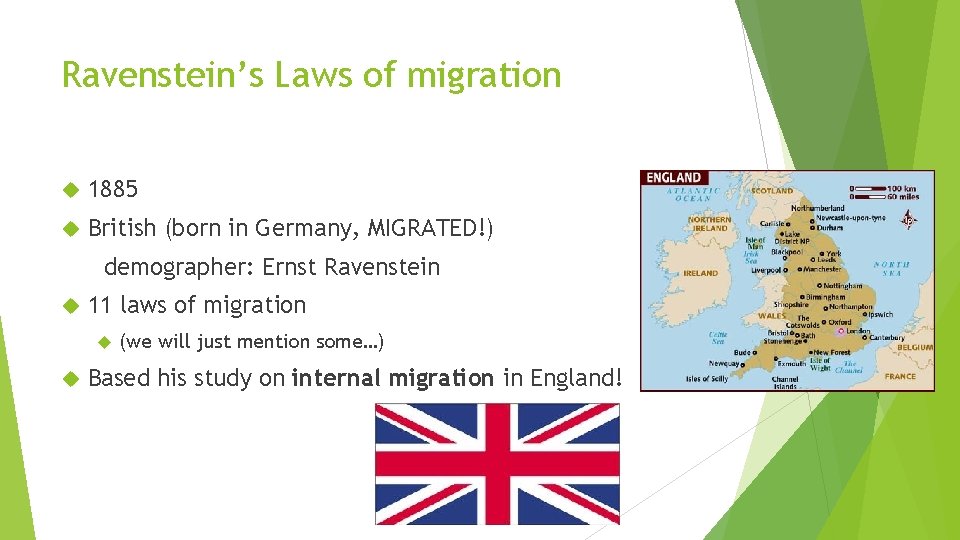 Ravenstein’s Laws of migration 1885 British (born in Germany, MIGRATED!) demographer: Ernst Ravenstein 11