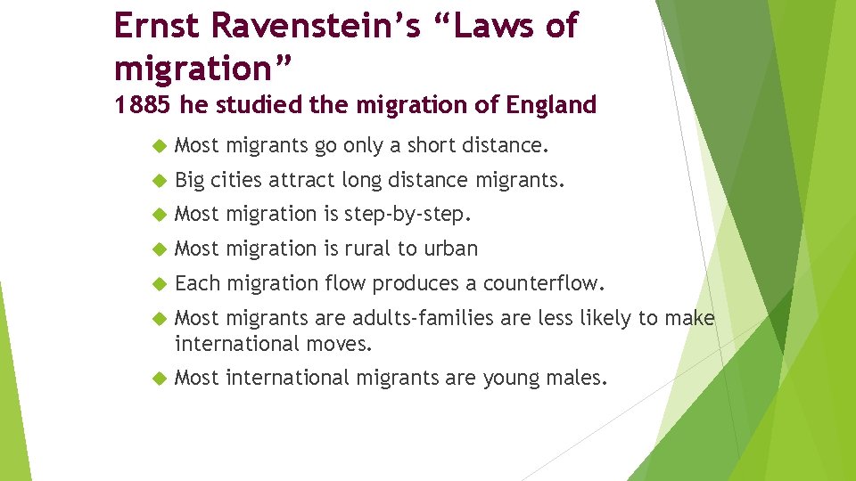 Ernst Ravenstein’s “Laws of migration” 1885 he studied the migration of England Most migrants