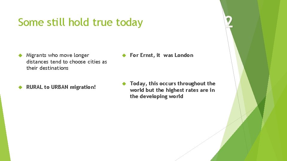 Some still hold true today Migrants who move longer distances tend to choose cities