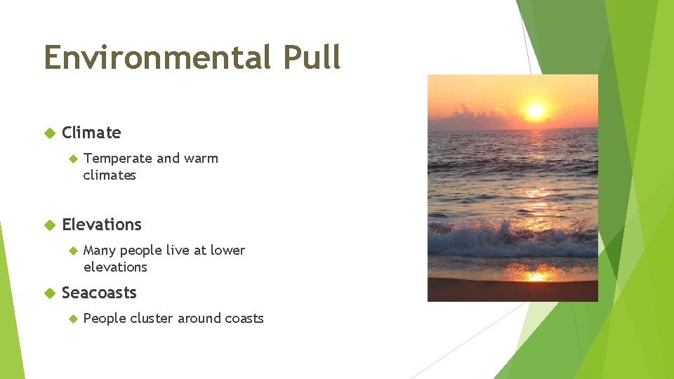 Environmental Pull Climate Elevations Temperate and warm climates Many people live at lower elevations