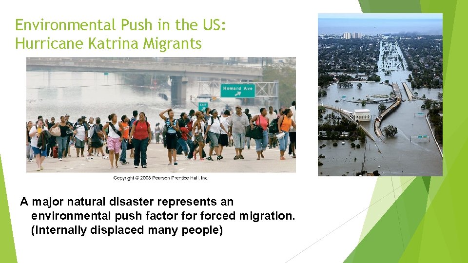 Environmental Push in the US: Hurricane Katrina Migrants A major natural disaster represents an