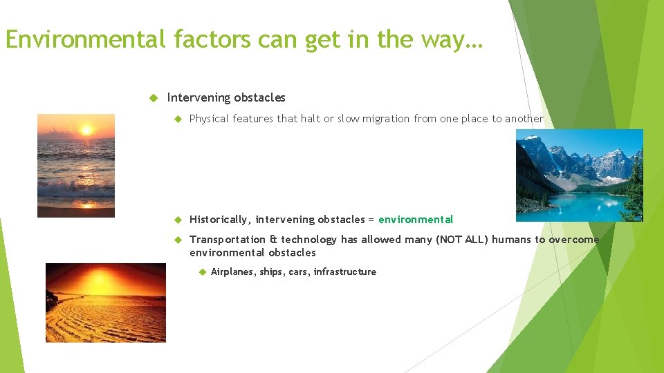 Environmental factors can get in the way… Intervening obstacles Physical features that halt or