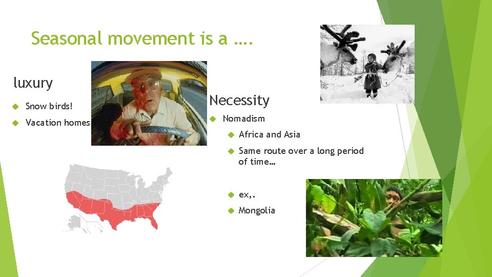 Seasonal movement is a …. luxury Snow birds! Vacation homes Necessity Nomadism Africa and