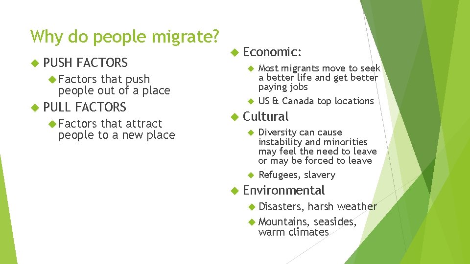 Why do people migrate? PUSH FACTORS Factors that push people out of a place