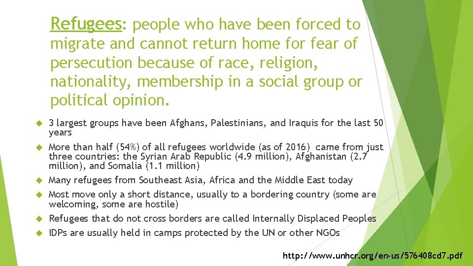 Refugees: people who have been forced to migrate and cannot return home for fear