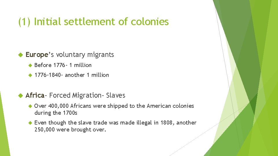 (1) Initial settlement of colonies Europe’s Europe voluntary migrants Before 1776 - 1 million