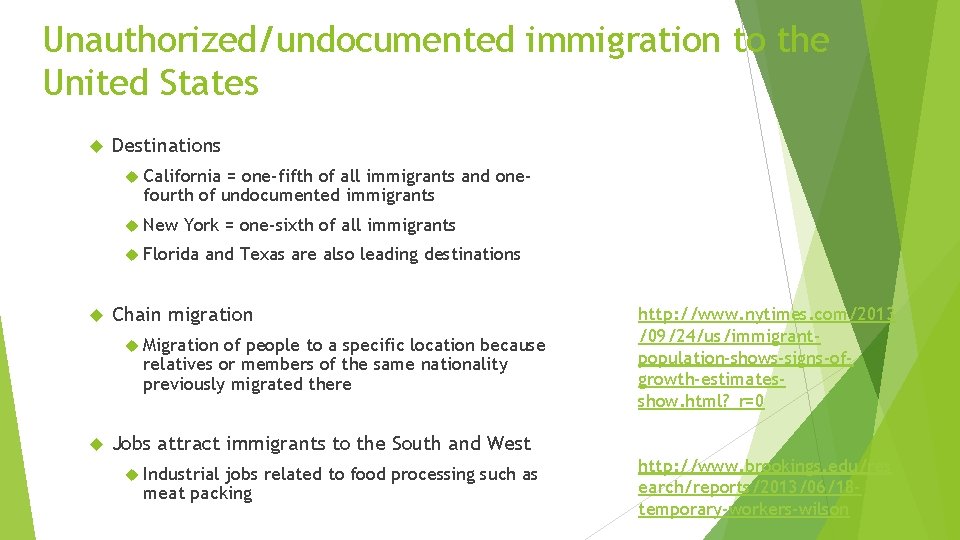 Unauthorized/undocumented immigration to the United States Destinations California = one-fifth of all immigrants and