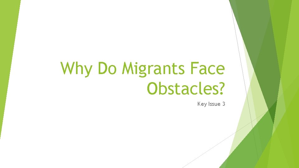 Why Do Migrants Face Obstacles? Key Issue 3 